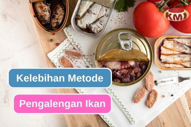 5 Alasan Pengalengan Ikan Adalah Pengawetan Yang Tepat